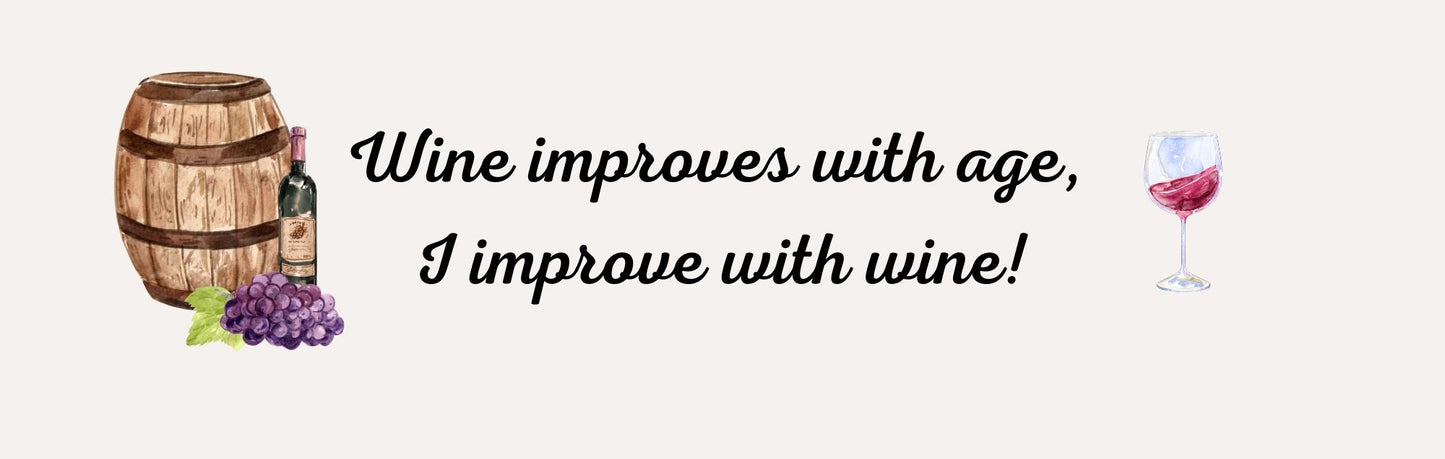 Wall Sign - Wine Theme WINE IMPROVES WITH AGE. I IMPROVE WITH WINE