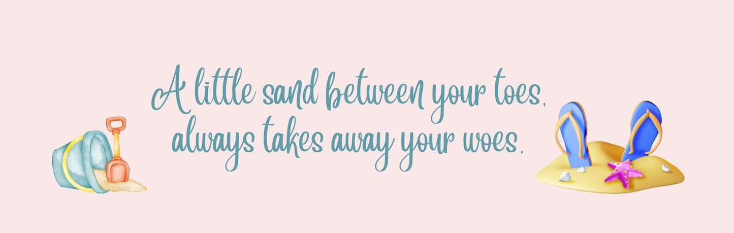 Wall Sign - Beach Theme A LITTLE SAND BETWEEN YOUR TOES ALWAYS TAKES AWAY YOUR WOES