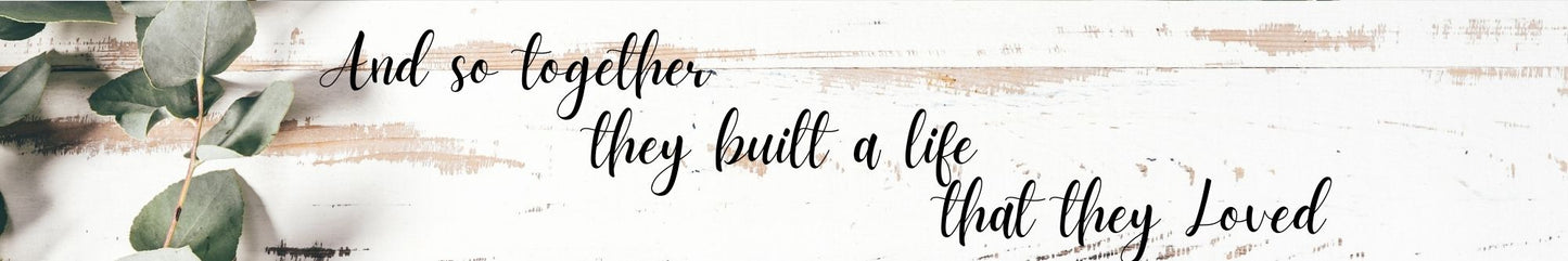 Shelf Sitter - Romance Theme AND SO TOGETHER THEY BUILT A LIFE THAT THEY LOVED