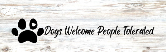 Wall Signs - Dog Themed DOGS WELCOME PEOPLE TOLERATED