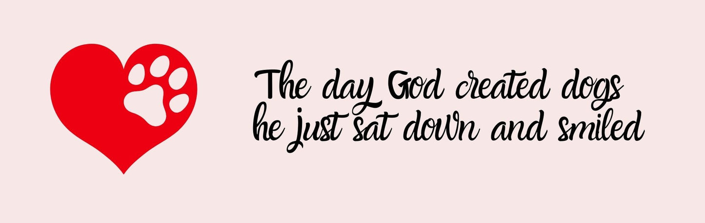 Wall Signs - Dog Themed THE DAY GOD CREATED DOGS HE SAT DOWN AND SMILED