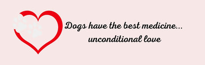 Wall Signs - Dog Themed DOGS HAVE THE BEST MEDICINE…UNCONDITIONAL LOVE