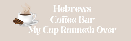 Wall Sign - Coffee Themed HEBREWS COFFEE BAR  MY CUP RUNNETH OVER
