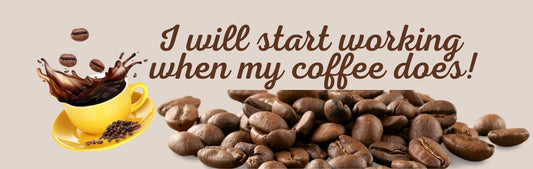 Wall Sign - Coffee Themed I WILL START WORKING WHEN MY COFFEE DOES