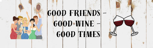 Wall Sign - Wine Theme GOOD FRIENDS GOOD WINE GOOD TIMES