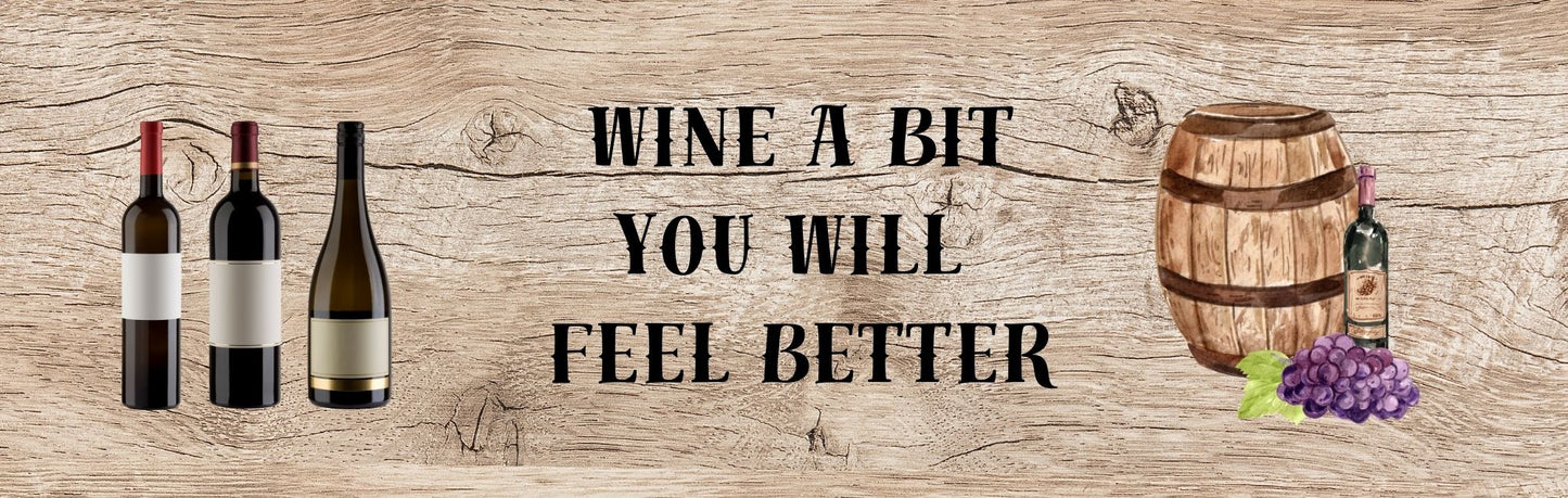 Wall Sign - Wine Theme WINE A BIT YOU WILL FEEL BETTER