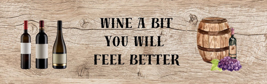 Wall Sign - Wine Theme WINE A BIT YOU WILL FEEL BETTER