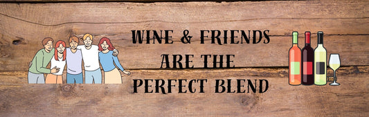 Wall Sign - Wine Theme WINE & FRIENDS ARE THE PERFECT BLEND