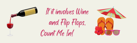 Mini Thin - Wine Theme IF IT INVOLVES WINE AND FLIP FLOPS. COUNT ME IN