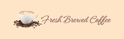 Wall Sign - Coffee Themed FRESH BREWED COFFEE