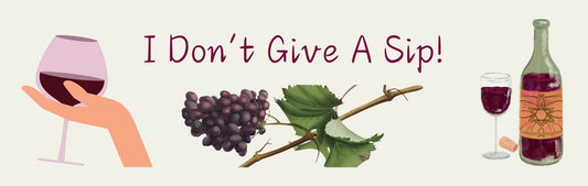 Wall Sign - Wine Theme I DON'T GIVE A SIP (GRAPES)