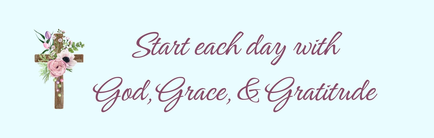 Wall Sign - Religious Theme START EACH DAY WITH GOD. GRACE. AND GRATITUDE