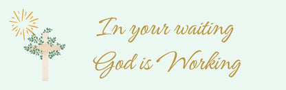 Wall Sign - Religious Theme IN YOUR WAITING GOD IS WORKING