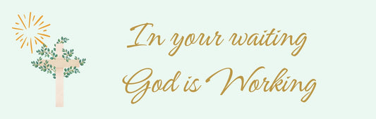 Wall Sign - Religious Theme IN YOUR WAITING GOD IS WORKING