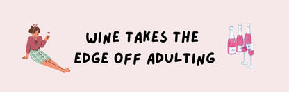 Wall Sign - Wine Theme WINE TAKES THE EDGE OFF ADULTING