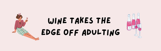 Wall Sign - Wine Theme WINE TAKES THE EDGE OFF ADULTING