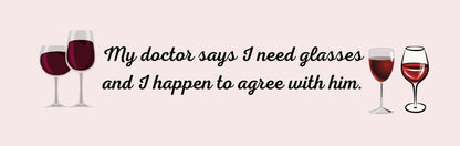 Mini Thin - Wine Theme MY DOCTOR SAYS I NEED GLASSES