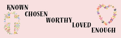 Wall Sign - Religious Theme KNOWN. CHOSEN. WORTHY. LOVED. ENOUGH