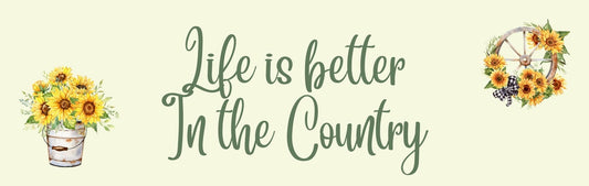 Wall Sign - Inspirational Theme LIFE IS BETTER IN THE COUNTRY