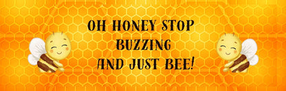 Mini Thin - Inspirational Theme OH HONEY STOP BUZZING AND JUST BEE