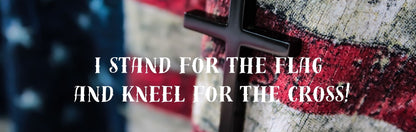 Wall Sign - Inspirational Theme I STAND FOR THE FLAG AND KNEEL FOR THE CROSS