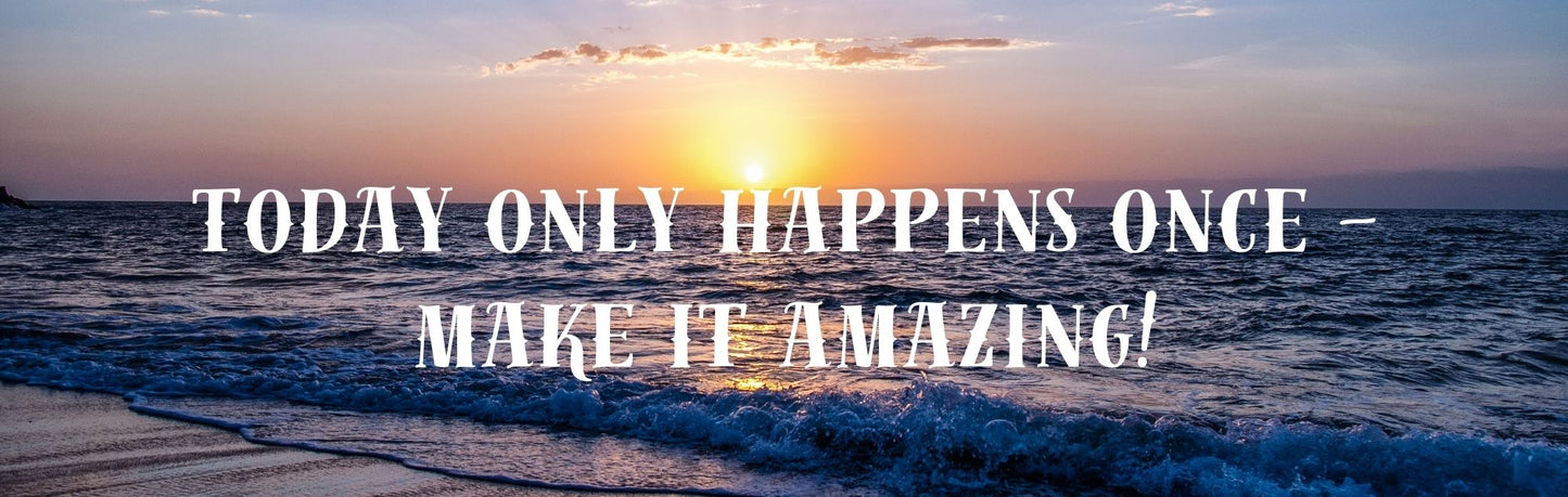 Wall Sign - Inspirational Theme TODAY ONLY HAPPENS ONCE MAKE IT AMAZING