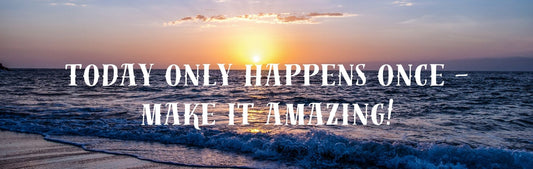 Wall Sign - Inspirational Theme TODAY ONLY HAPPENS ONCE MAKE IT AMAZING