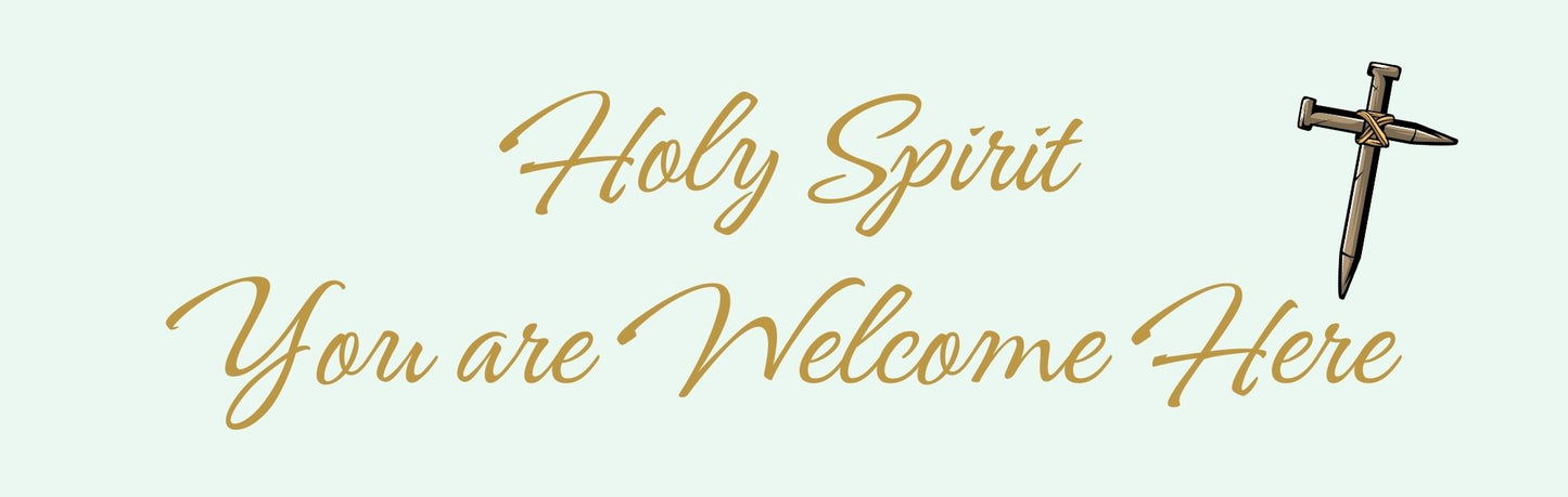 Wall Sign - Religious Theme HOLY SPIRIT YOU ARE WELCOME HERE