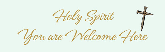 Wall Sign - Religious Theme HOLY SPIRIT YOU ARE WELCOME HERE