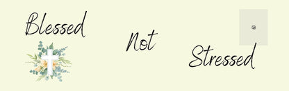 Wall Sign - Religious Theme BLESSED NOT STRESSED