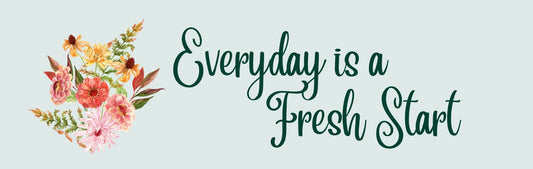 Wall Sign - Inspirational Theme EVERYDAY IS A FRESH START