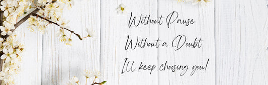 Mini Thin - Romance Theme WITHOUT PAUSE. WITHOUT A DOUBT. I'LL KEEP CHOOSING YOU