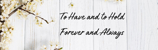 Wall Sign - Romance Theme TO HAVE AND TO HOLD FOREVER AND ALWAYS