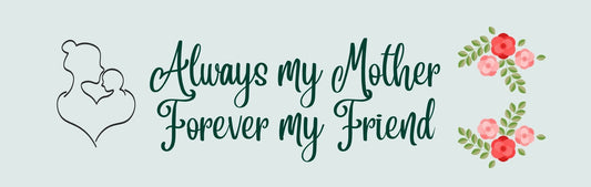Wall Sign - Inspirational Theme ALWAYS MY MOTHER FOREVER MY FRIEND