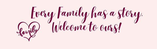 Mini Thin - Inspirational Theme EVERY FAMILY HAS A STORY. WELCOME TO OURS