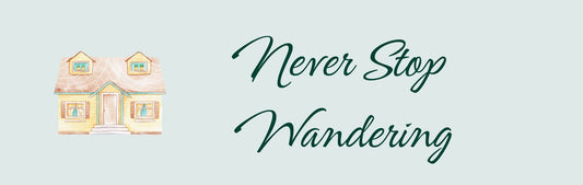 Wall Sign - Inspirational Theme NEVER STOP WANDERING