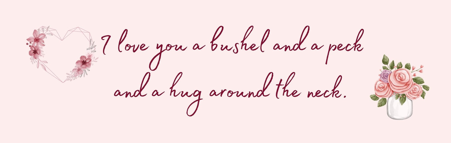 Wall Sign - Inspirational Theme I LOVE YOU A BUSHEL AND A PECK AND A HUG AROUND THE NECK