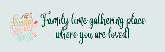 Wall Sign - Inspirational Theme FAMILY TIME GATHERING PLACE WHERE YOU ARE LOVED!