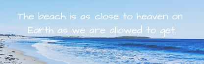 Wall Sign - Beach Theme THE BEACH  IS AS CLOSE TO HEAVEN ON EARTH AS WE ARE ALLOWED TO GET