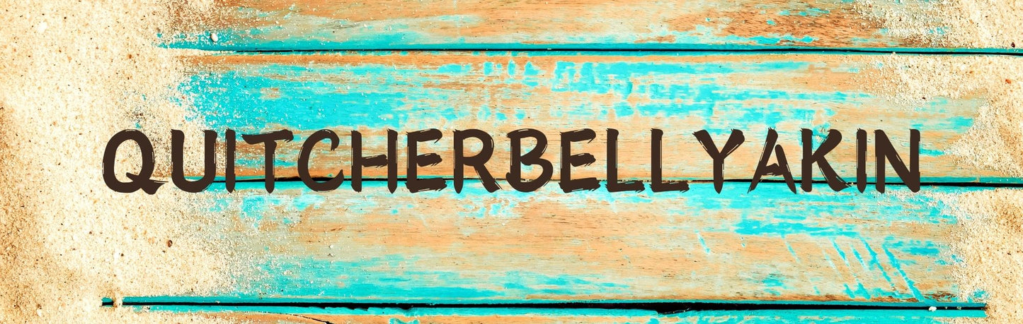Wall Sign - Inspirational Theme QUITCHERBELLYAKIN