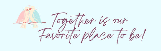 Wall Sign - Romance Theme TOGETHER IS OUR FAVORITE PLACE TO BE