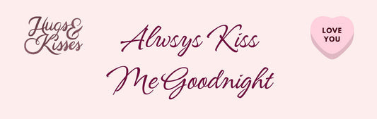 Wall Sign - Romance Theme ALWAYS KISS ME GOODNIGHT