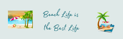 Wall Sign - Beach Theme BEACH LIFE IS THE BEST LIFE