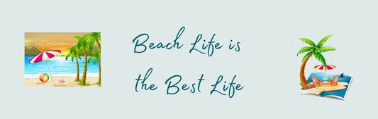Wall Sign - Beach Theme BEACH LIFE IS THE BEST LIFE