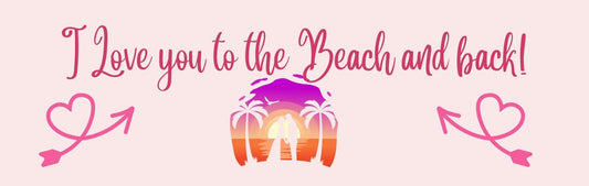 Wall Sign - Beach Theme I LOVE YOU TO THE BEACH AND BACK