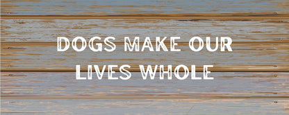 Magnet - Dog Theme DOGS MAKE OUR LIVES WHOLE