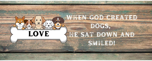 Magnet - Dog Theme WHEN GOD CREATED DOGS HE SAT DOWN AND SMILED