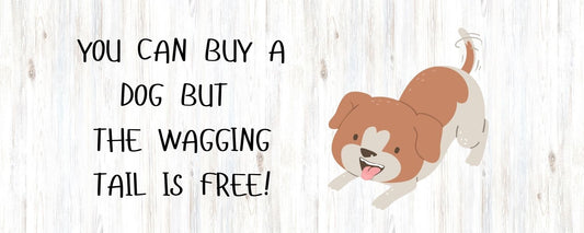 Magnet - Dog Theme YOU CAN BUY A DOG BUT THE WAGGING TAIL IS FREE