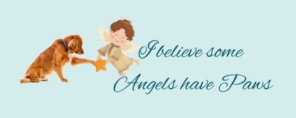 Magnet - Dog Theme I BELIEVE SOME ANGELS HAVE PAWS (ANGEL)