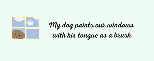 Magnet - Dog Theme MY DOG PAINTS OUR WINDOW WITH HIS TONGUE AS A BRUSH